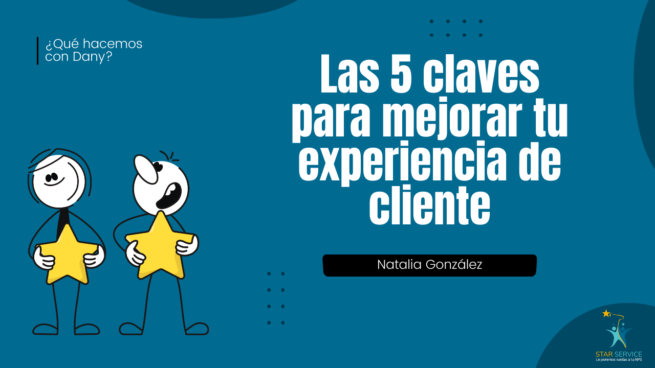 Las 5 claves para mejorar tu experiencia de cliente - Star Service
